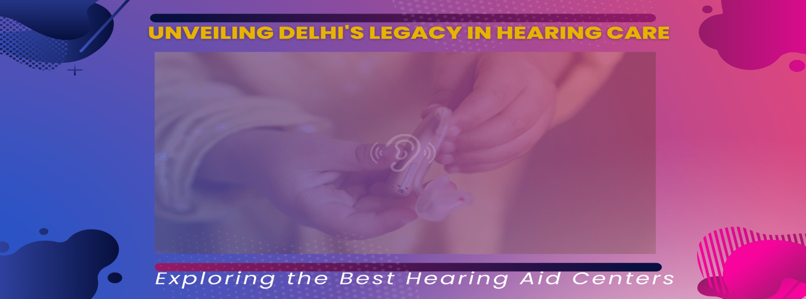 Best Hearing Aid Centers in Delhi